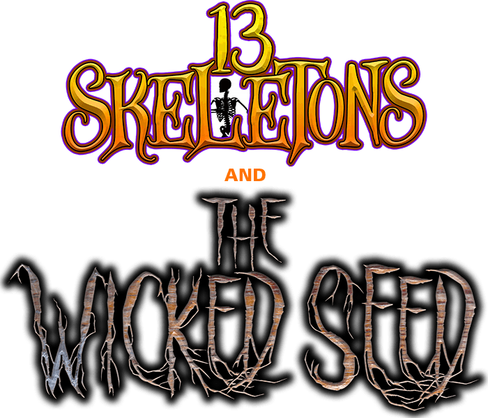 13 Skeletons presents The Wicked Seed